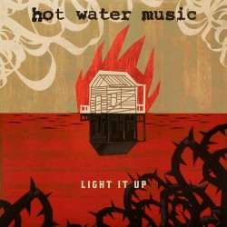 Hot Water Music ‎– Light It Up LP
